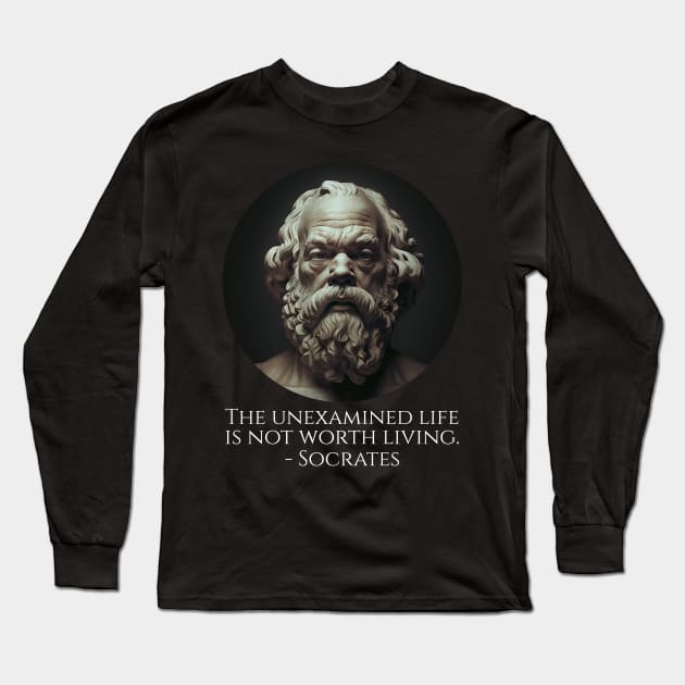 The Unexamined Life Is Not Worth Living - Socrates Long Sleeve T-Shirt by Styr Designs